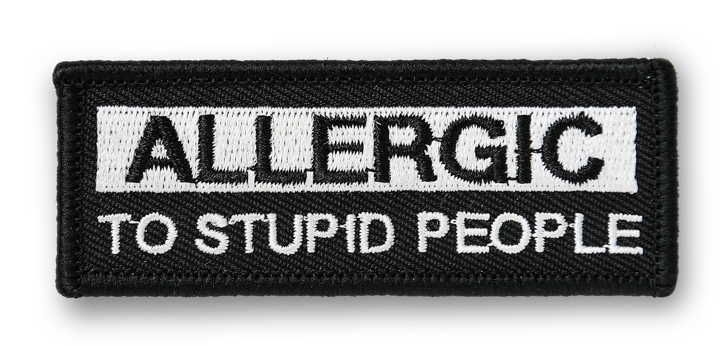 Allergic To Stupid People PATCH