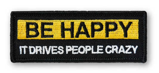 Be Happy It Drives People Crazy PATCH