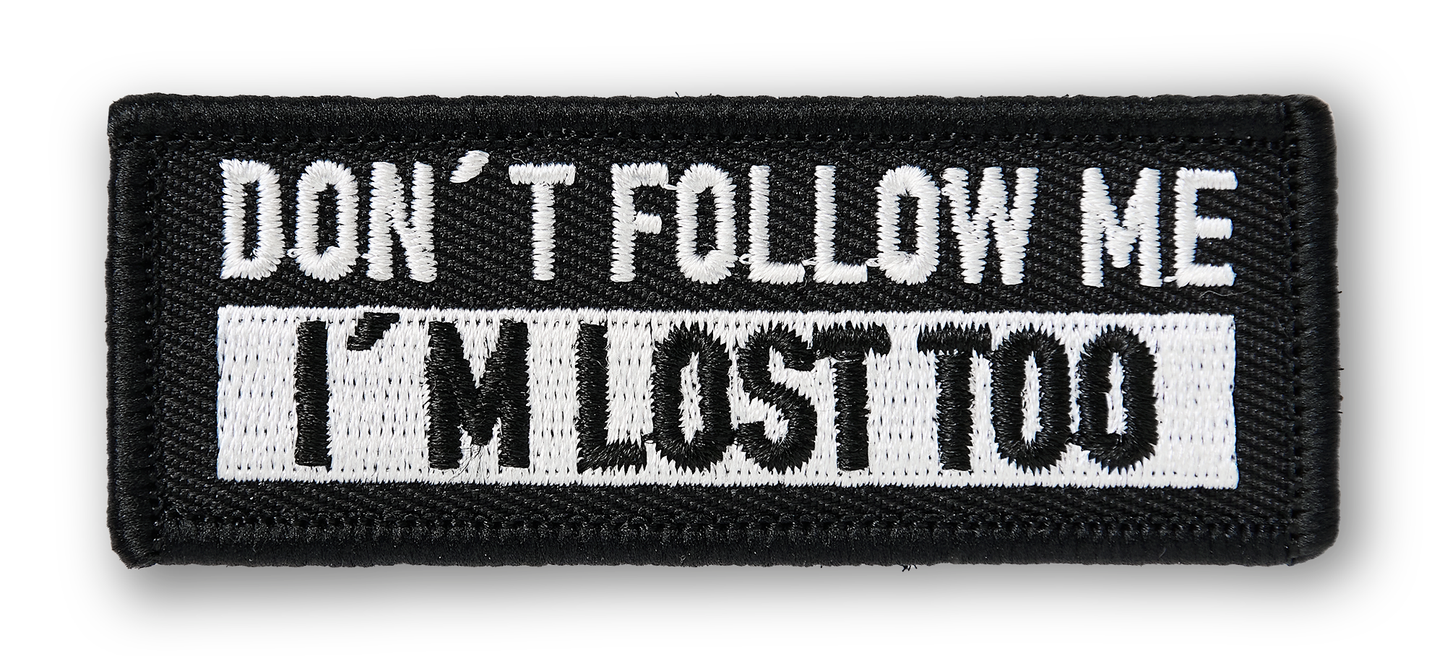 Don´t Follow Me I´m Lost Too PATCH