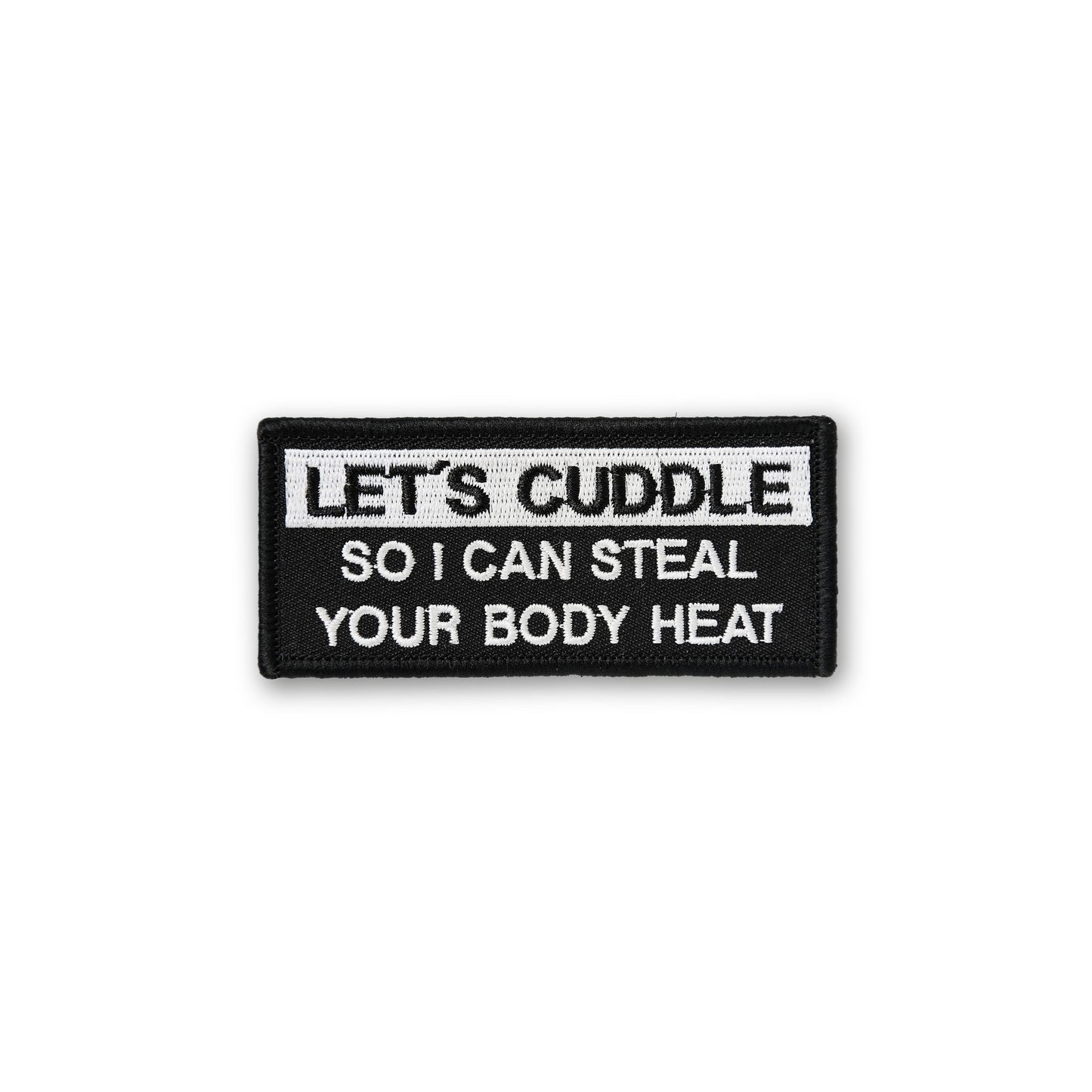 Let´s Cuddle So I Can Steal Your Body Heat PATCH