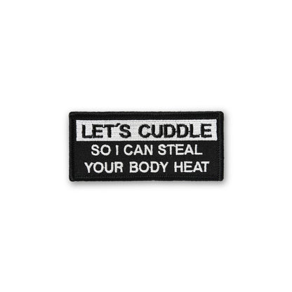 Let´s Cuddle So I Can Steal Your Body Heat PATCH