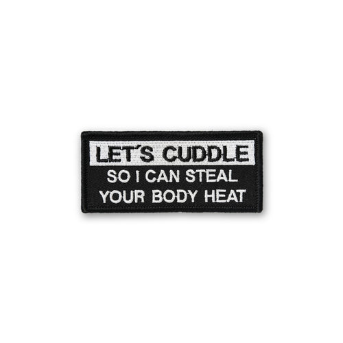 Let´s Cuddle So I Can Steal Your Body Heat PATCH