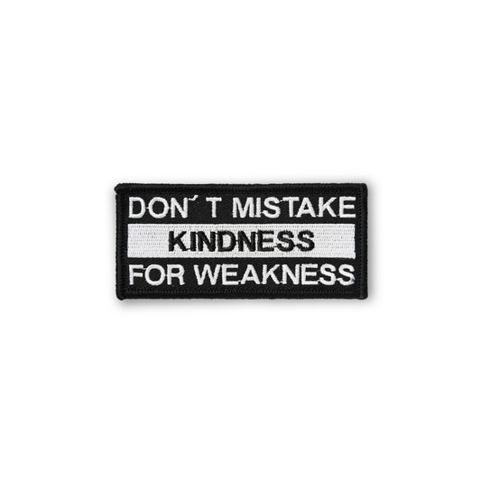 Don't Mistake Kindness For Weakness PATCH
