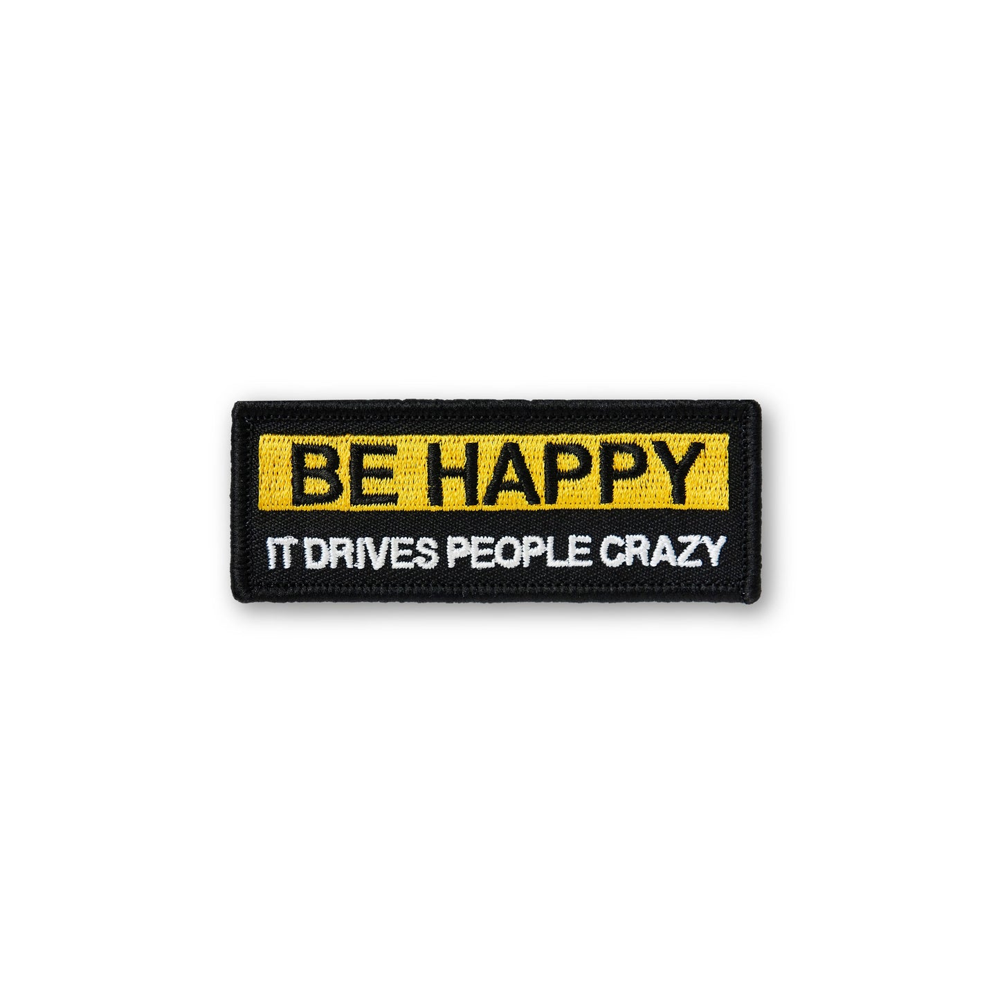 Be Happy It Drives People Crazy PATCH