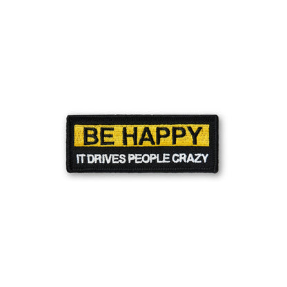 Be Happy It Drives People Crazy PATCH