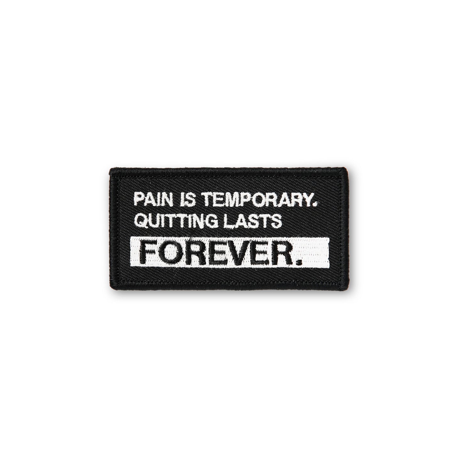 Pain Is Temporary Quitting Lasts Forever PATCH