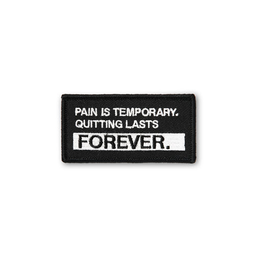 Pain Is Temporary Quitting Lasts Forever PATCH