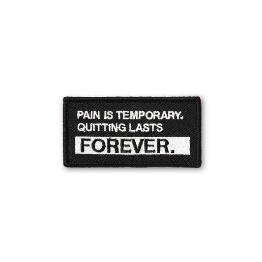 Pain Is Temporary Quitting Lasts Forever PATCH